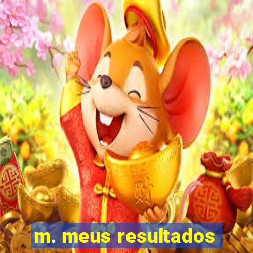 m. meus resultados